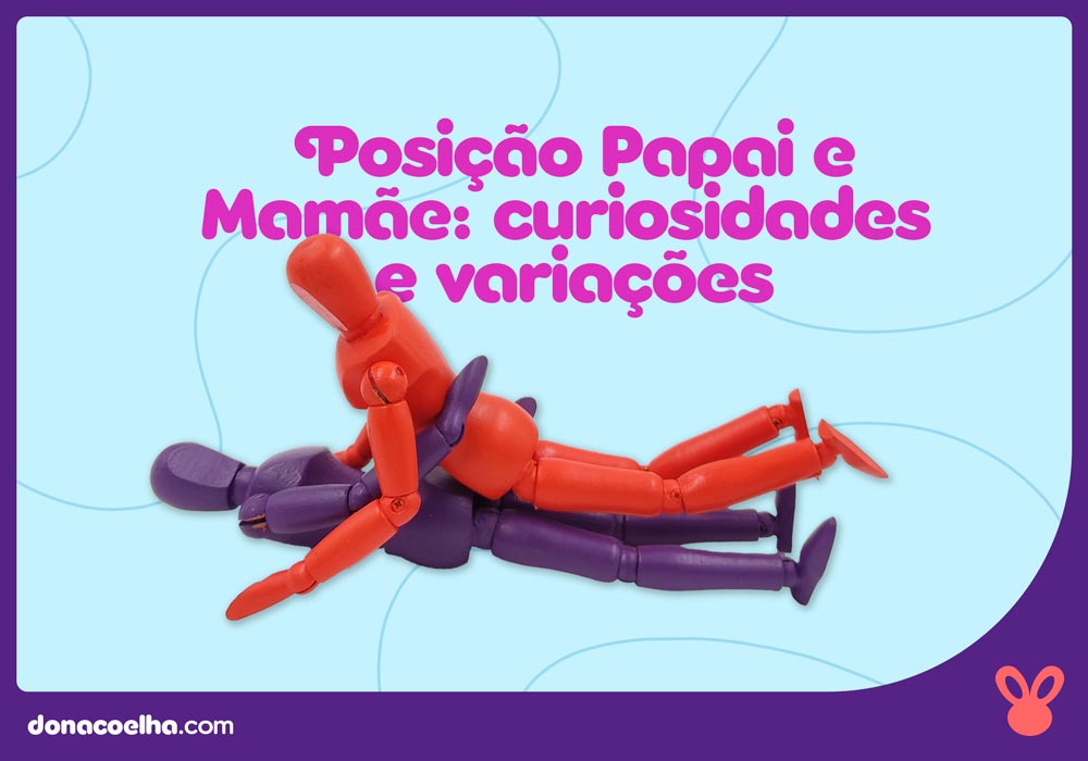 POSICOES PAPAI E MAMAE VARIACOES1 1 Posição Papai e Mamãe: curiosidades e variações
